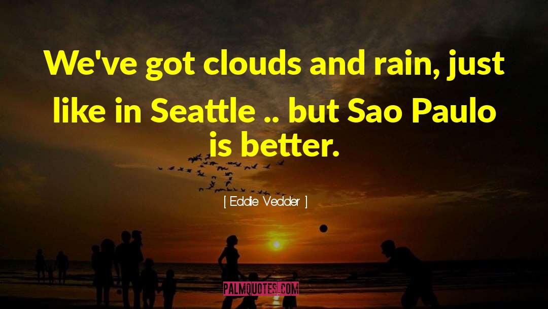 Rain Clouds quotes by Eddie Vedder