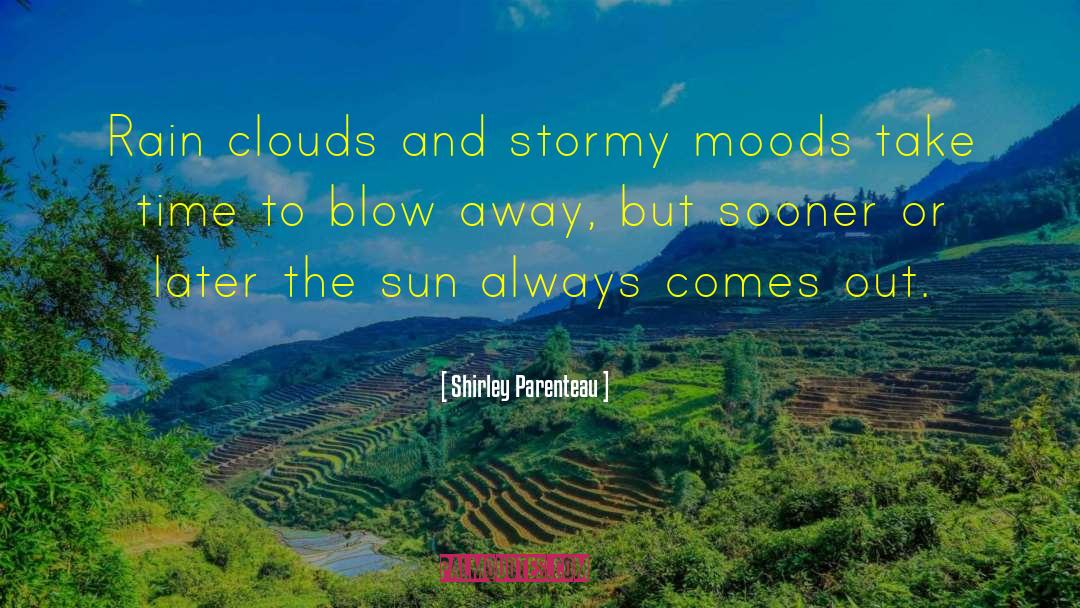 Rain Clouds quotes by Shirley Parenteau