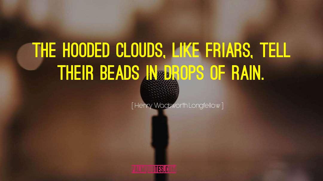 Rain Drop quotes by Henry Wadsworth Longfellow