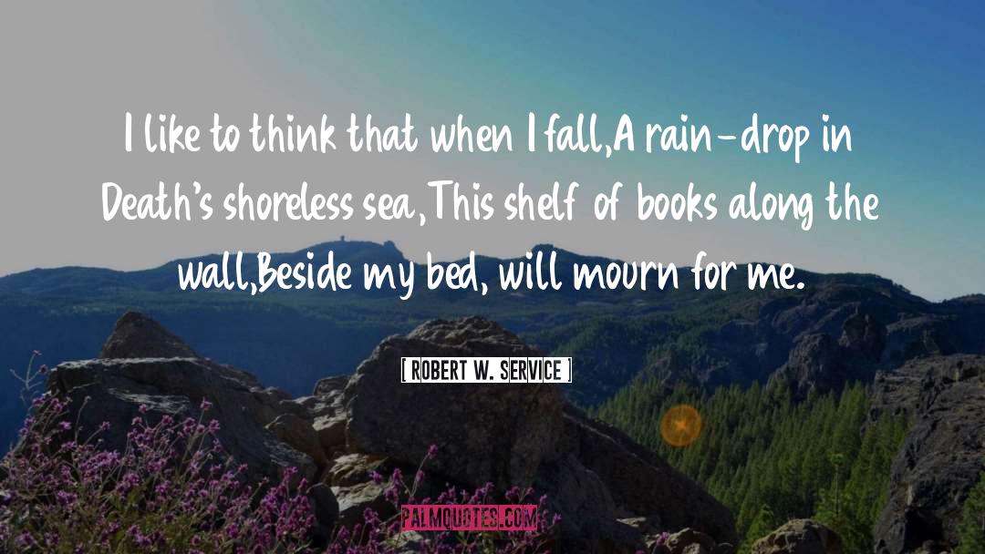 Rain Drop quotes by Robert W. Service
