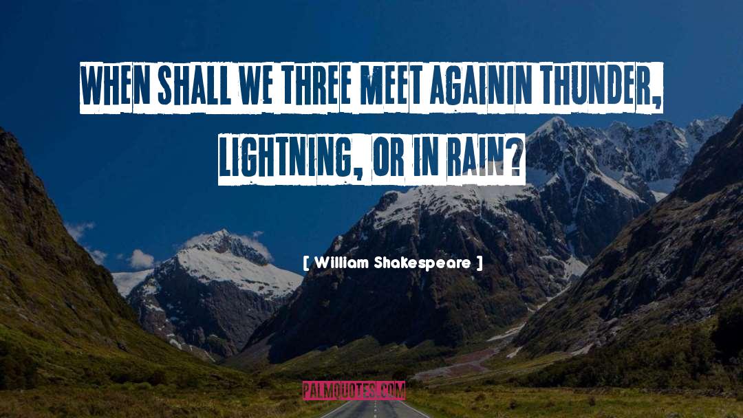Rain Or Shine quotes by William Shakespeare