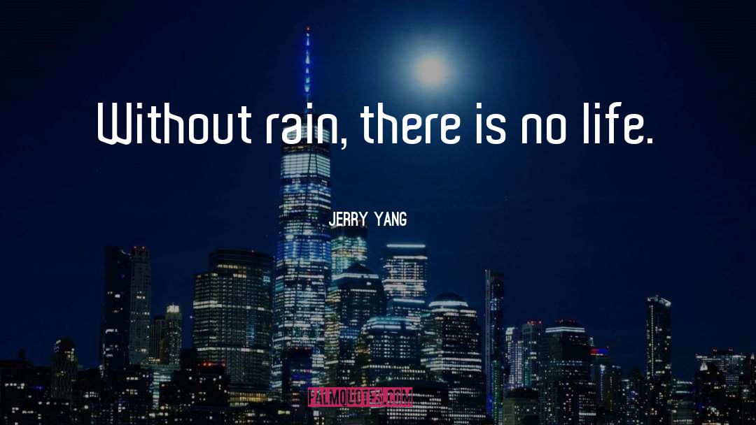 Rain quotes by Jerry Yang