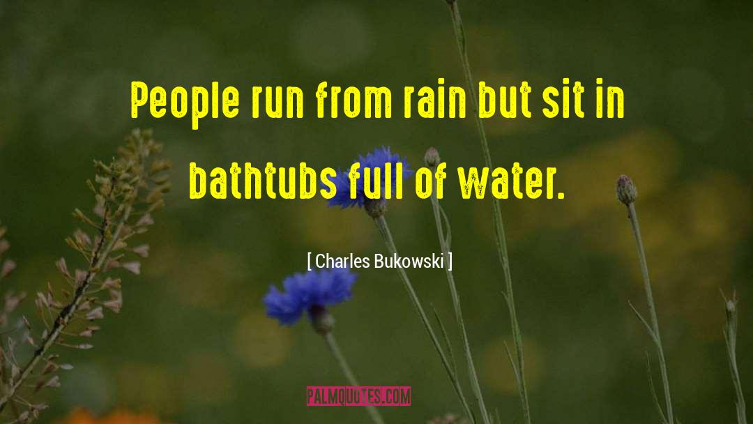 Rain Water quotes by Charles Bukowski