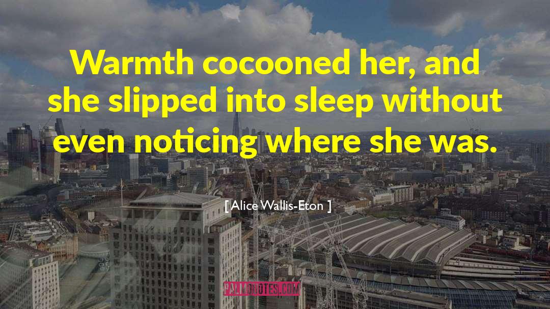 Raina Wallis quotes by Alice Wallis-Eton