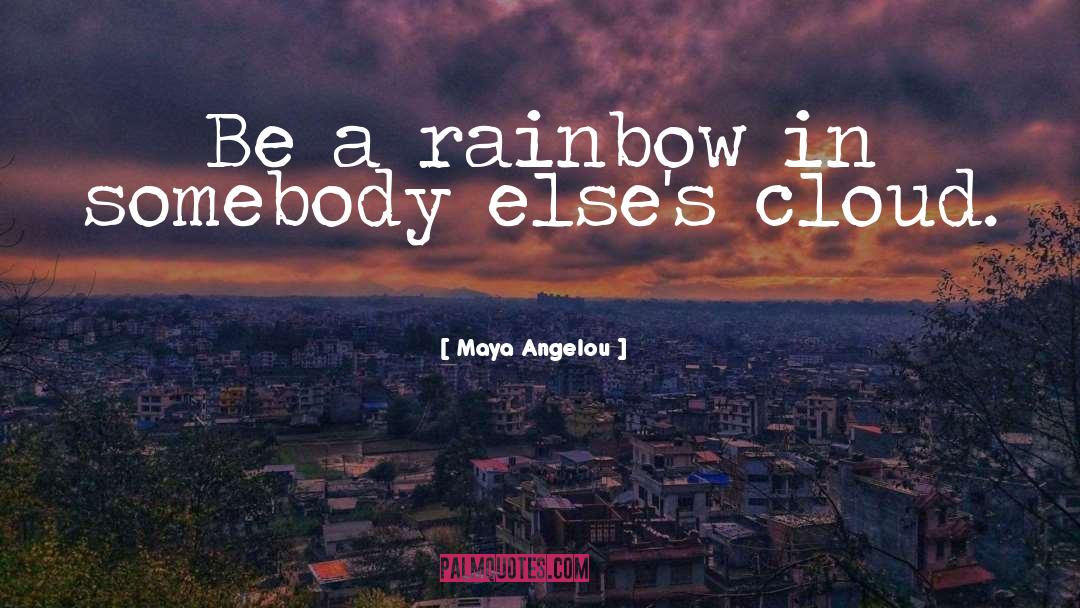 Rainbow quotes by Maya Angelou