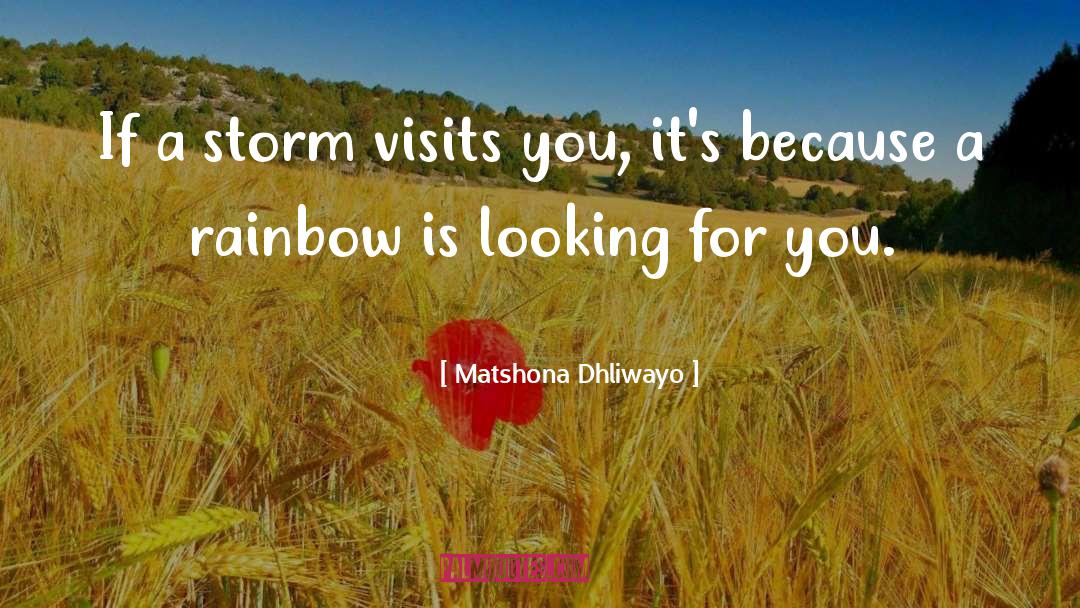 Rainbow quotes by Matshona Dhliwayo