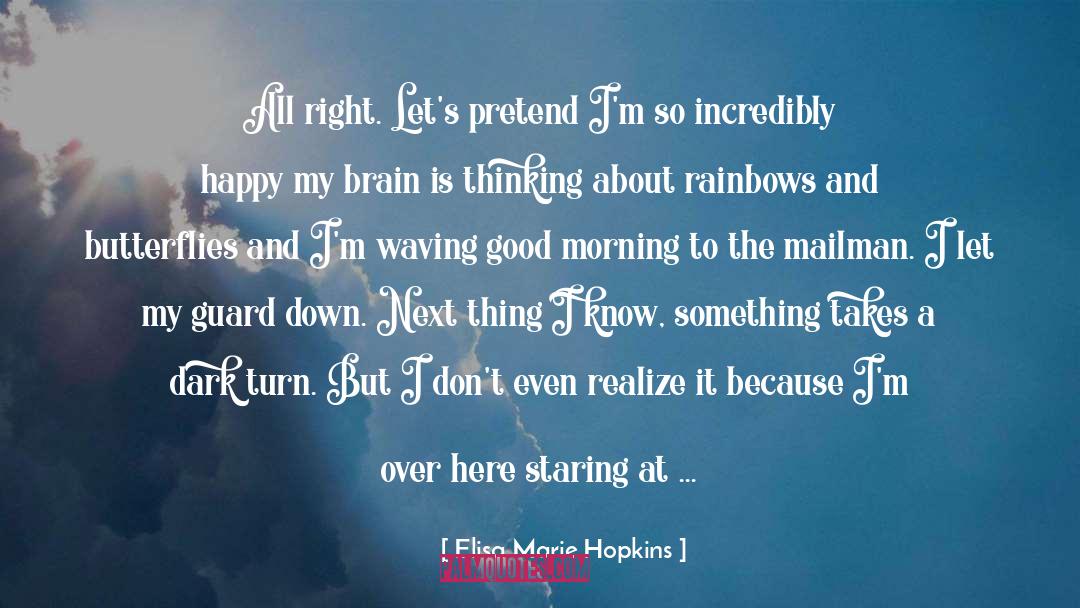 Rainbows And Butterflies quotes by Elisa Marie Hopkins