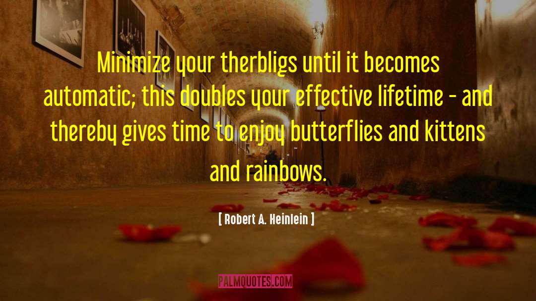 Rainbows And Happiness quotes by Robert A. Heinlein