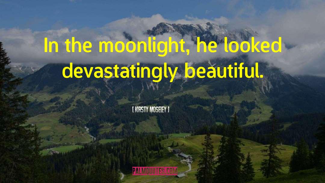 Rainbows In The Moonlight quotes by Kirsty Moseley