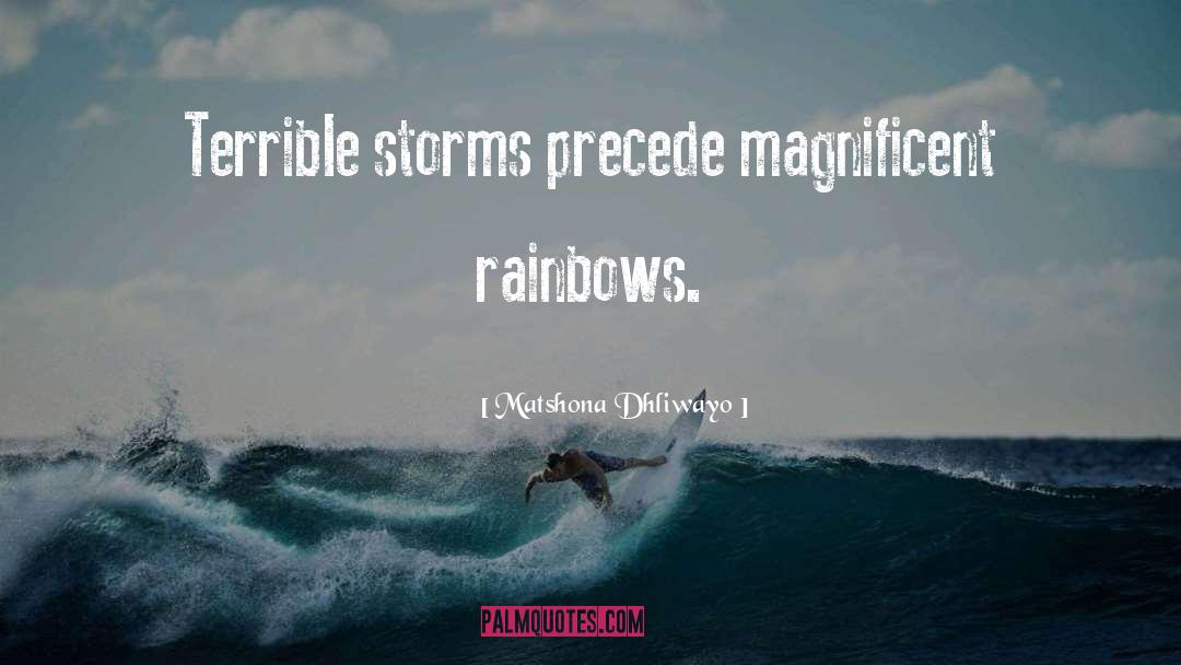 Rainbows quotes by Matshona Dhliwayo