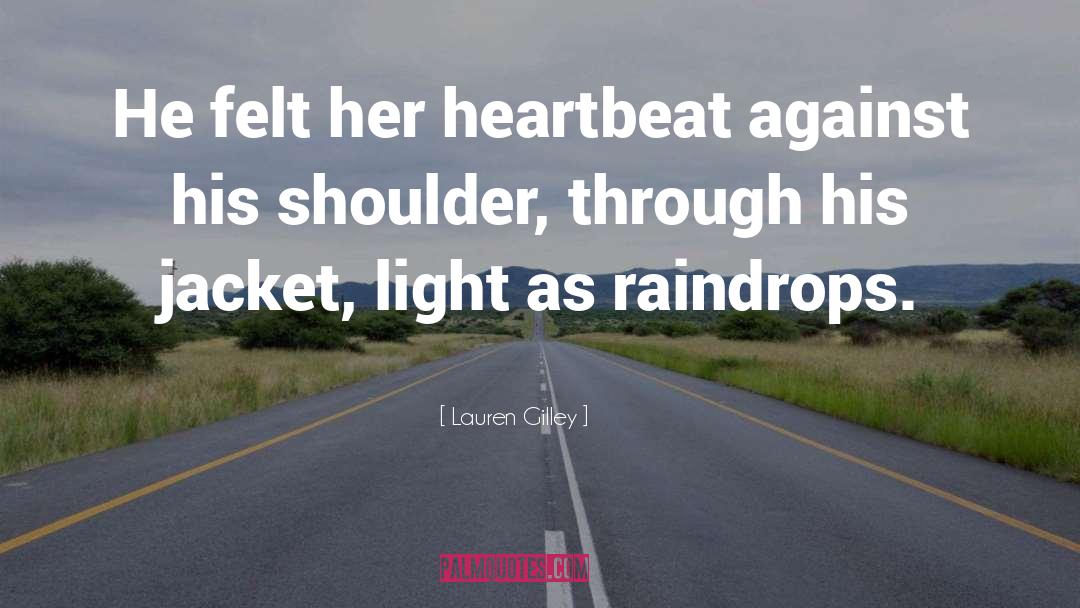 Raindrops quotes by Lauren Gilley