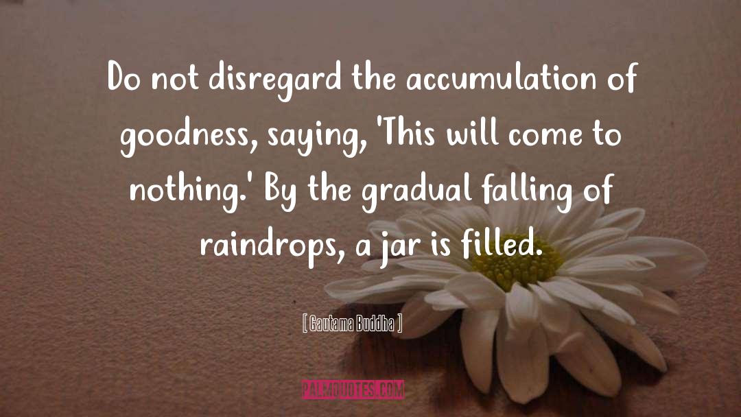 Raindrops quotes by Gautama Buddha