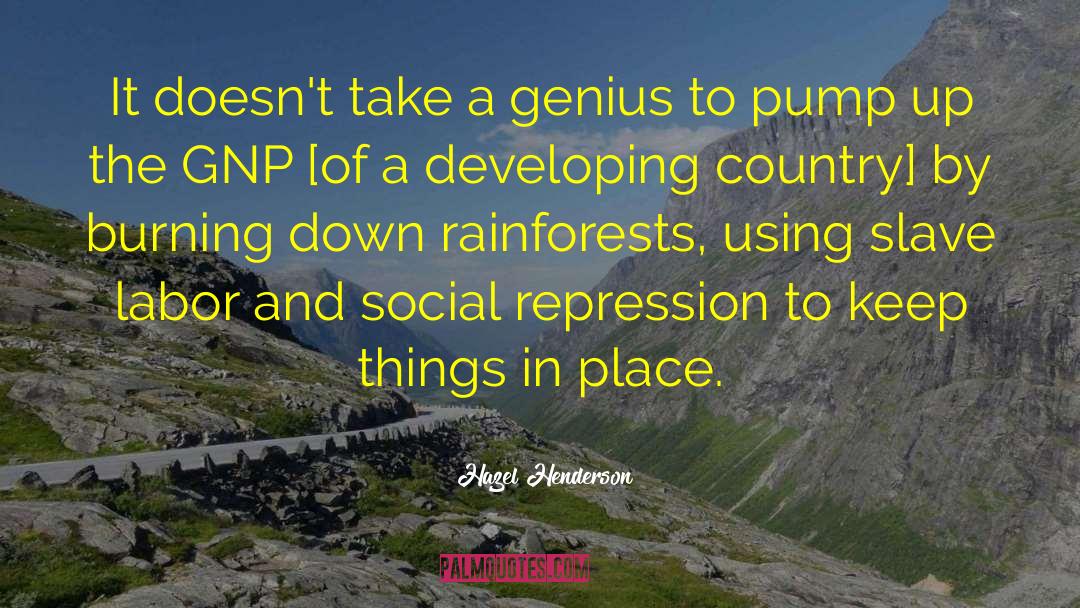 Rainforests quotes by Hazel Henderson