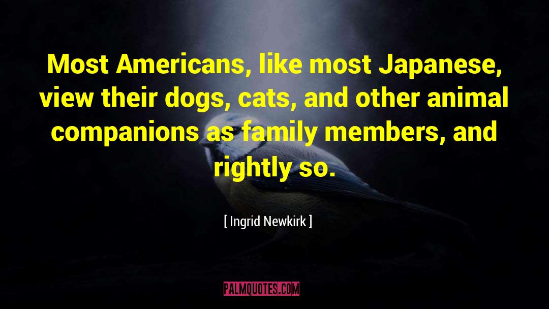 Raining Cats And Dogs Full quotes by Ingrid Newkirk