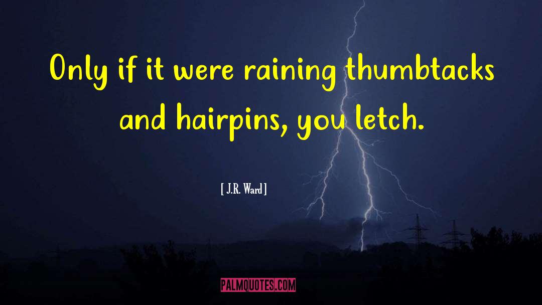 Raining quotes by J.R. Ward
