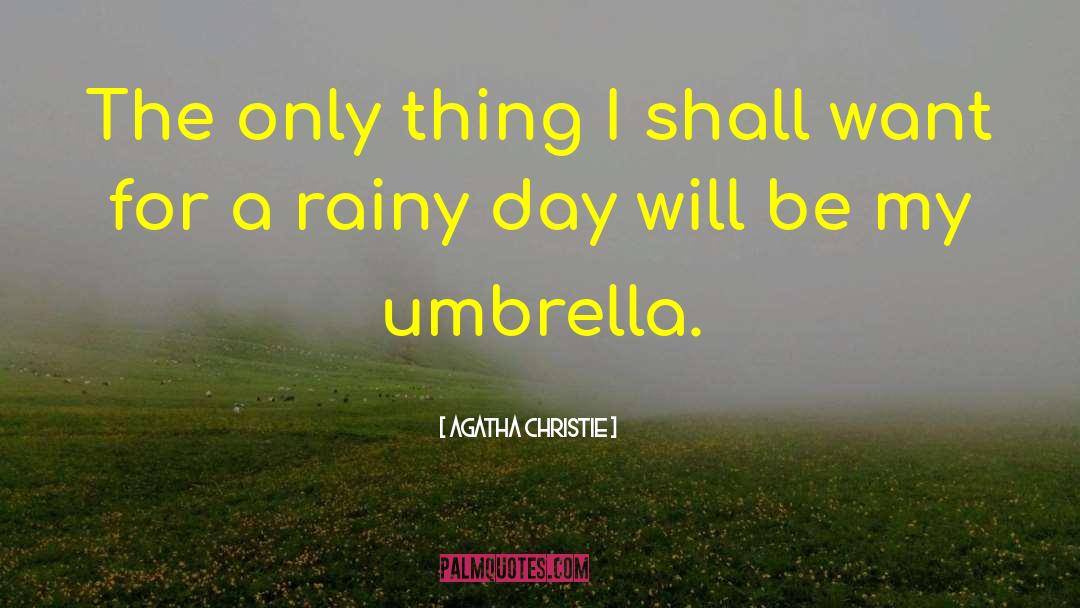 Rainy Day Blessing quotes by Agatha Christie