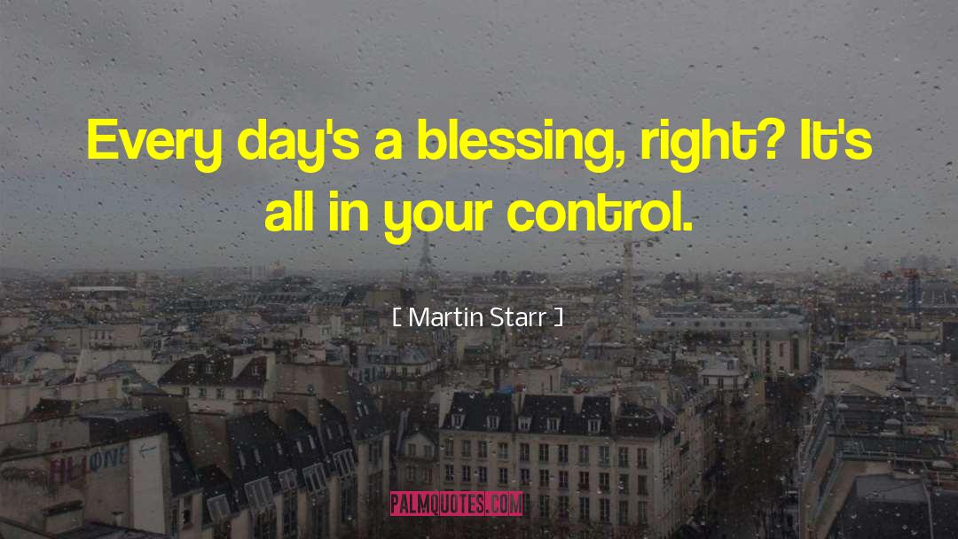 Rainy Day Blessing quotes by Martin Starr