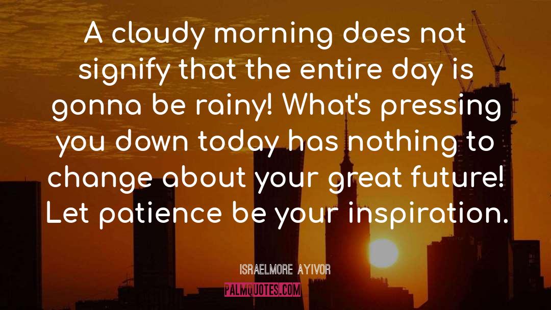 Rainy Day Blessing quotes by Israelmore Ayivor