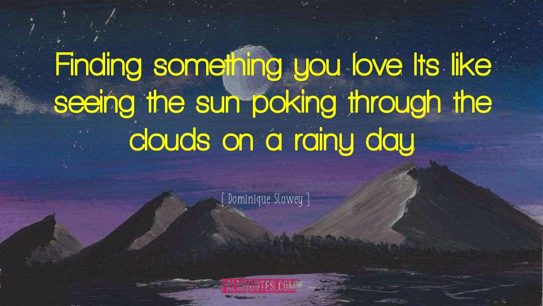 Rainy Day quotes by Dominique Slowey