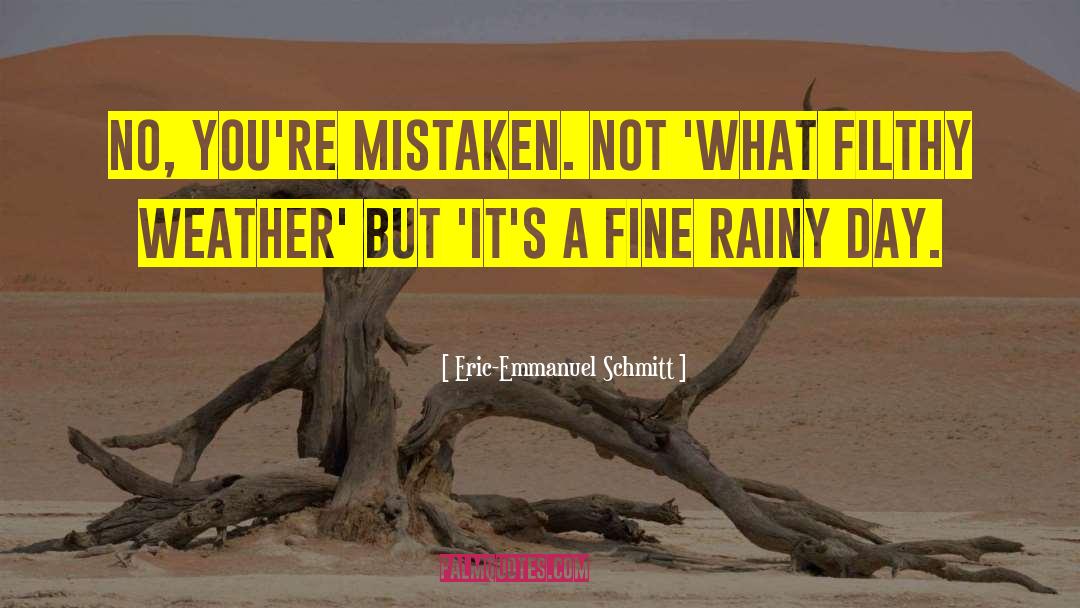 Rainy Day quotes by Eric-Emmanuel Schmitt