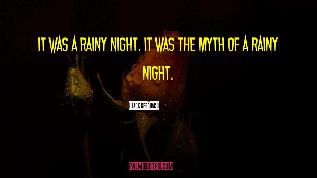 Rainy Night quotes by Jack Kerouac