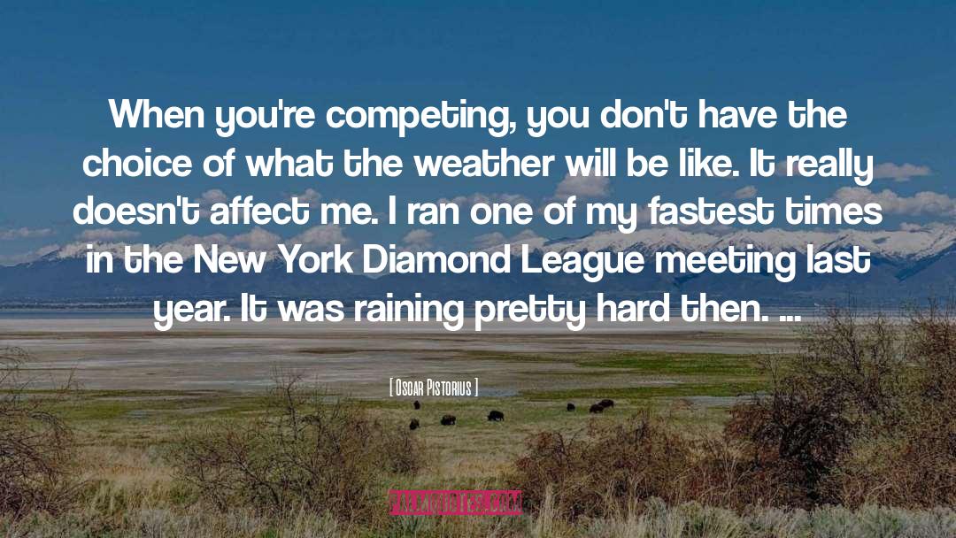 Rainy Weather quotes by Oscar Pistorius