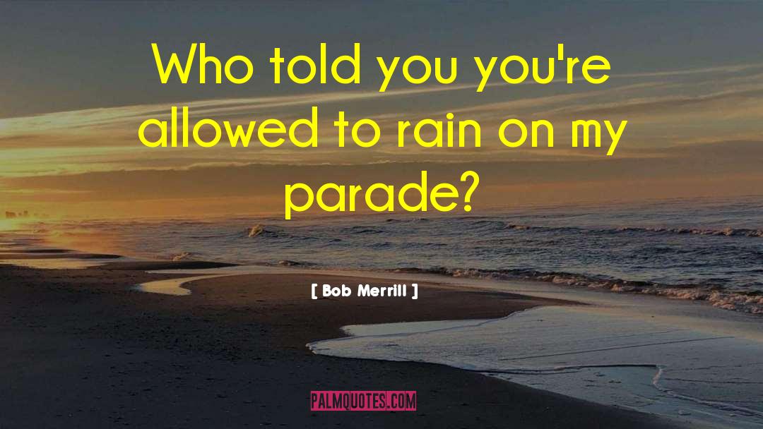 Rainy Weather Ride quotes by Bob Merrill