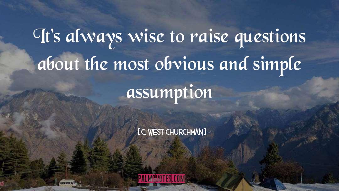 Raise Questions quotes by C. West Churchman