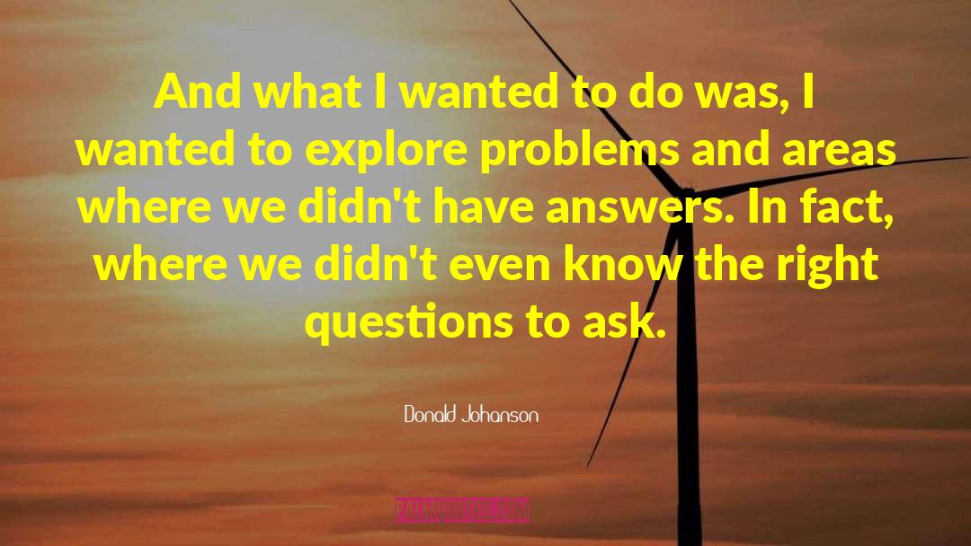 Raise Questions quotes by Donald Johanson