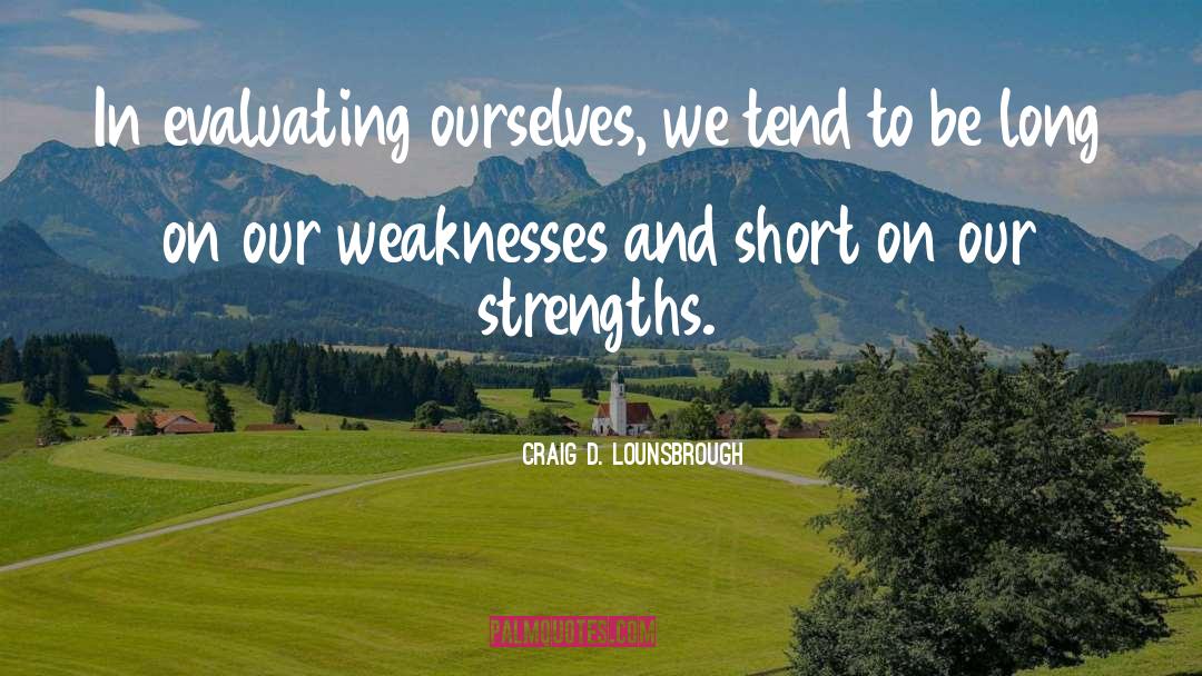 Raise Self Esteem quotes by Craig D. Lounsbrough