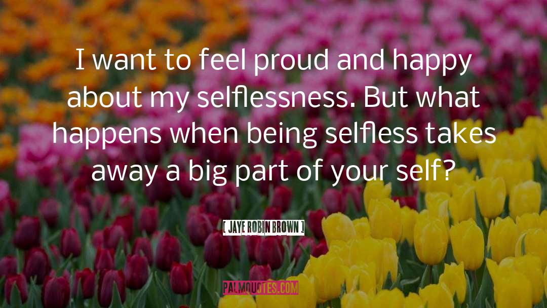 Raise Self Esteem quotes by Jaye Robin Brown