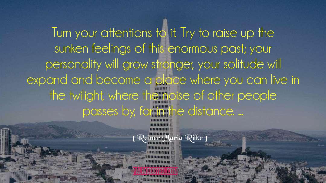 Raise Up quotes by Rainer Maria Rilke