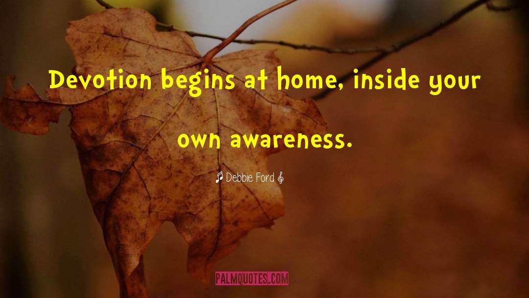 Raise Your Awareness quotes by Debbie Ford