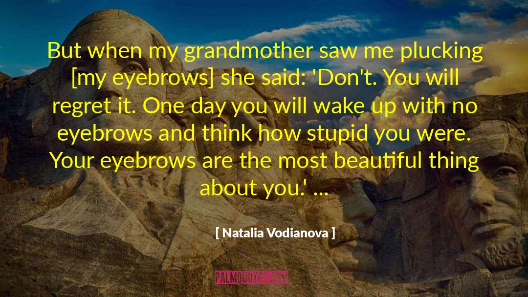 Raise Your Eyebrows quotes by Natalia Vodianova