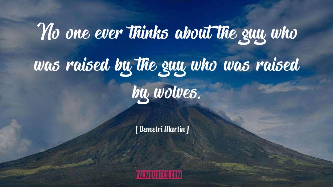 Raised By Wolves quotes by Demetri Martin