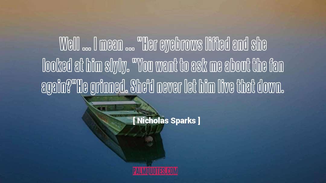 Raises Eyebrows quotes by Nicholas Sparks