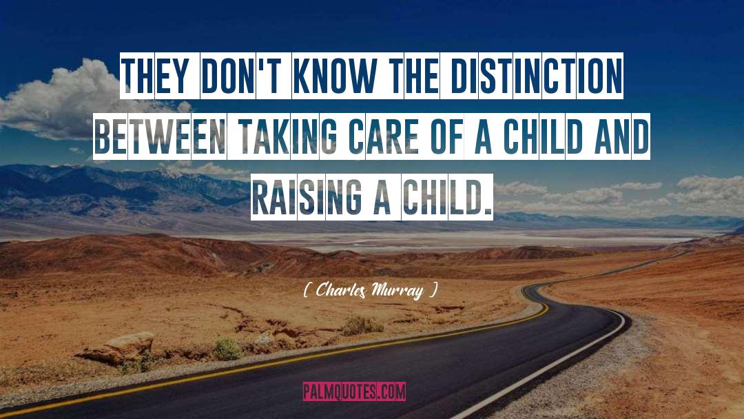 Raising A Child quotes by Charles Murray