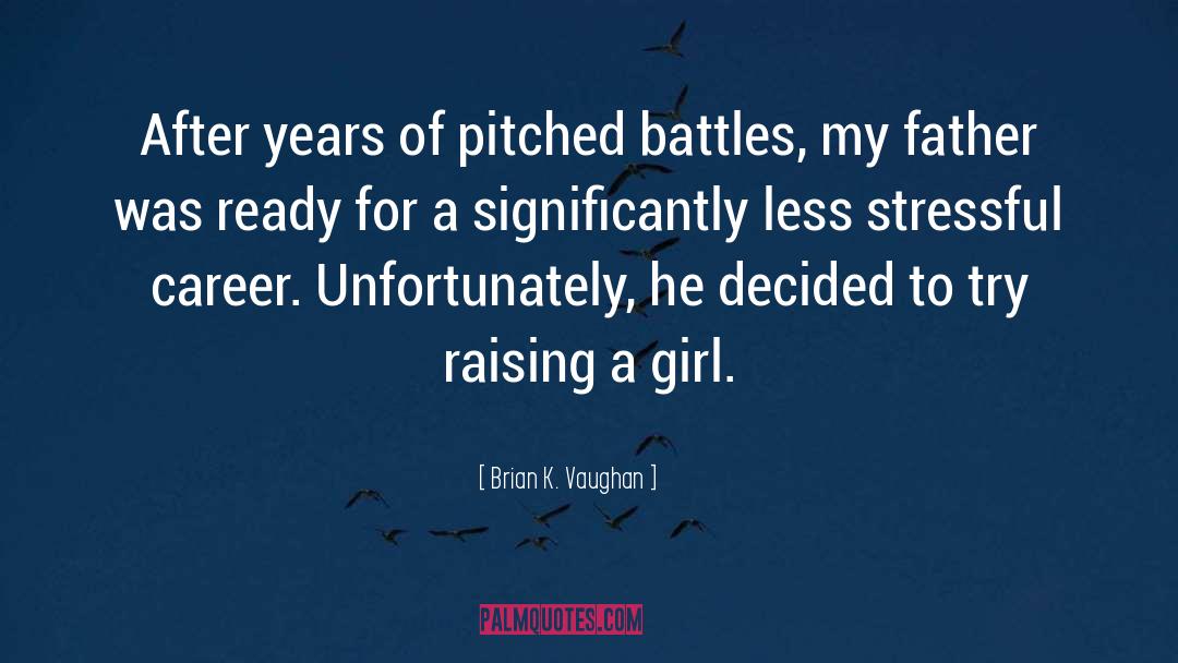 Raising A Girl quotes by Brian K. Vaughan