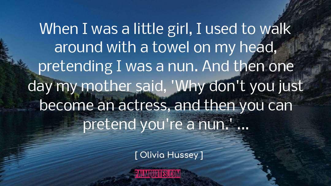 Raising A Girl quotes by Olivia Hussey