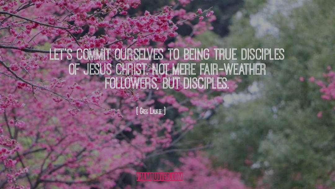 Raising Followers quotes by Greg Laurie