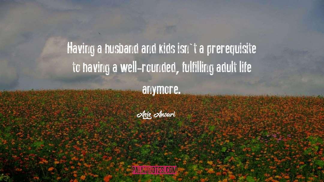 Raising Kids quotes by Aziz Ansari