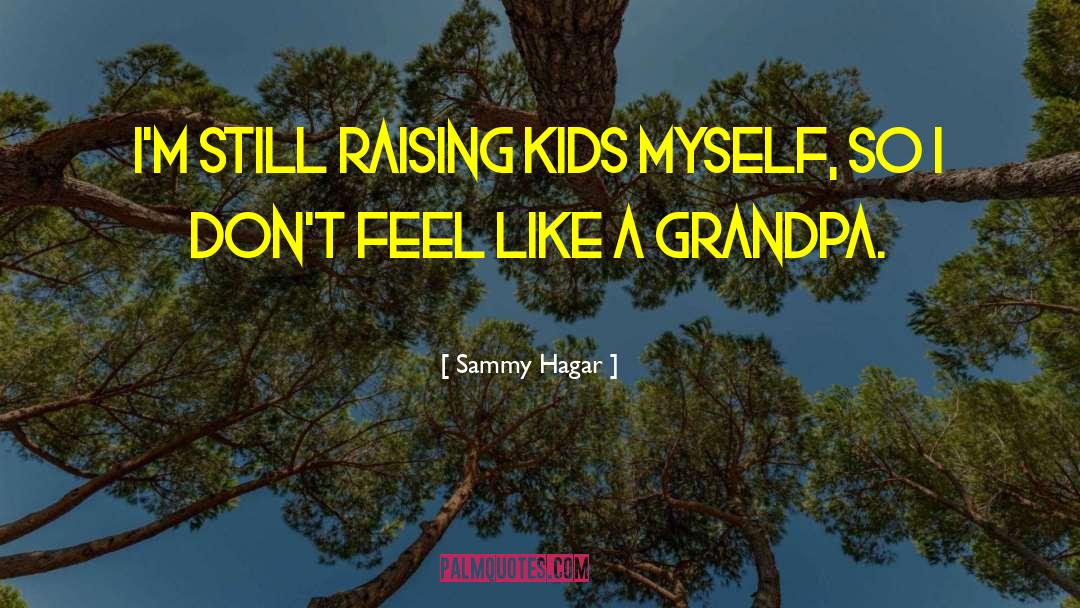 Raising Kids quotes by Sammy Hagar