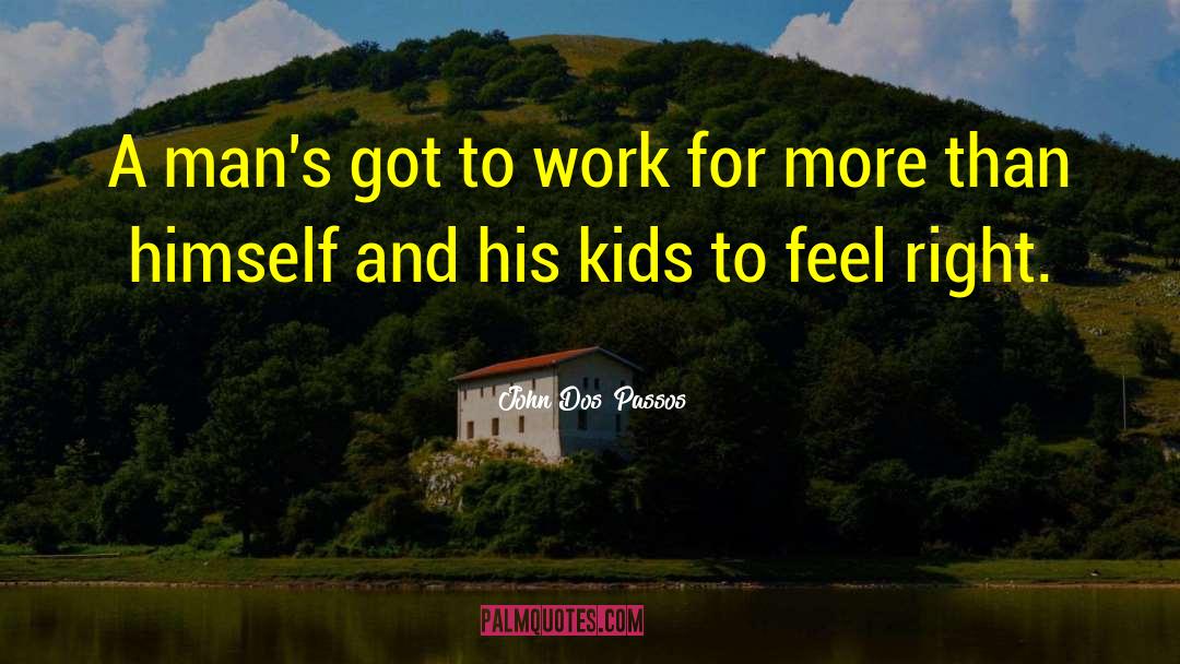 Raising Kids quotes by John Dos Passos