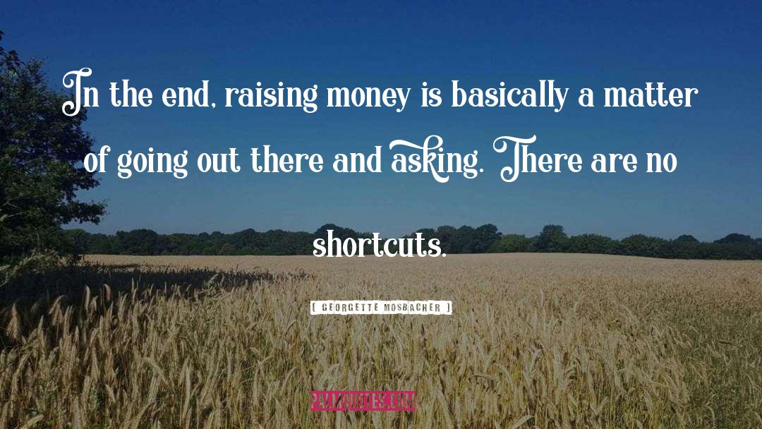 Raising Money quotes by Georgette Mosbacher