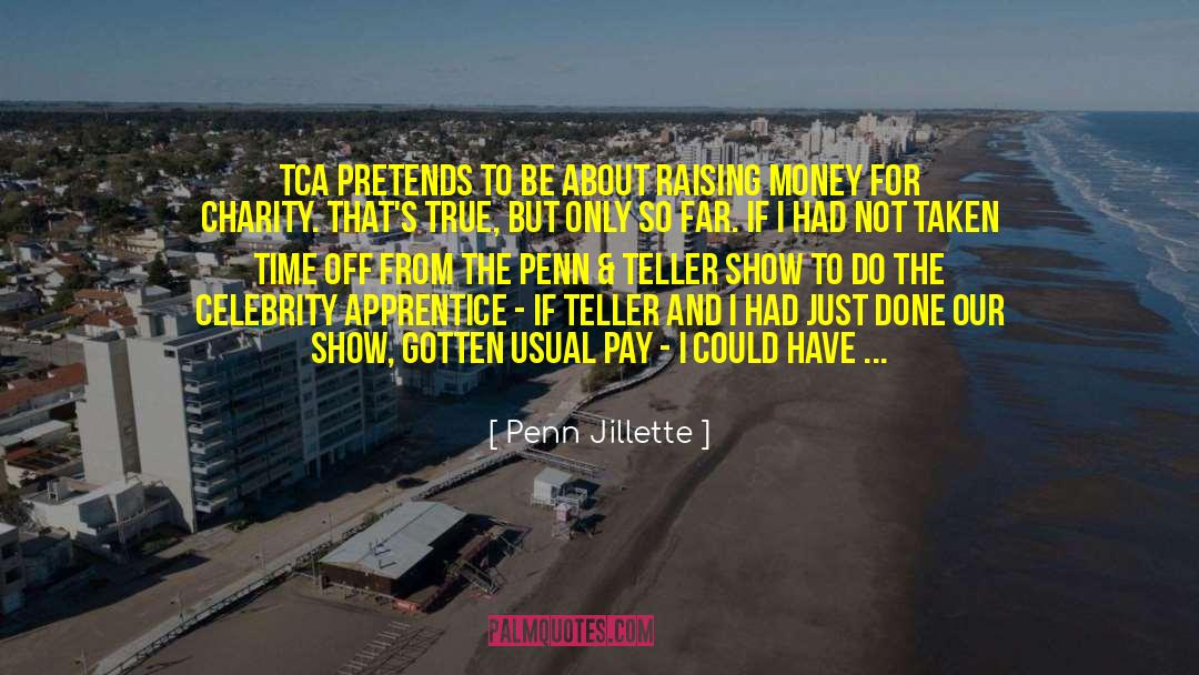 Raising Money quotes by Penn Jillette