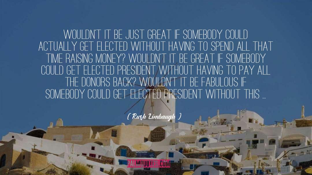 Raising Money quotes by Rush Limbaugh