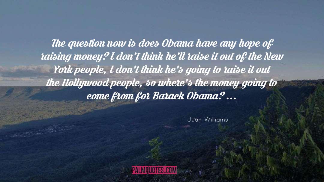 Raising Money quotes by Juan Williams