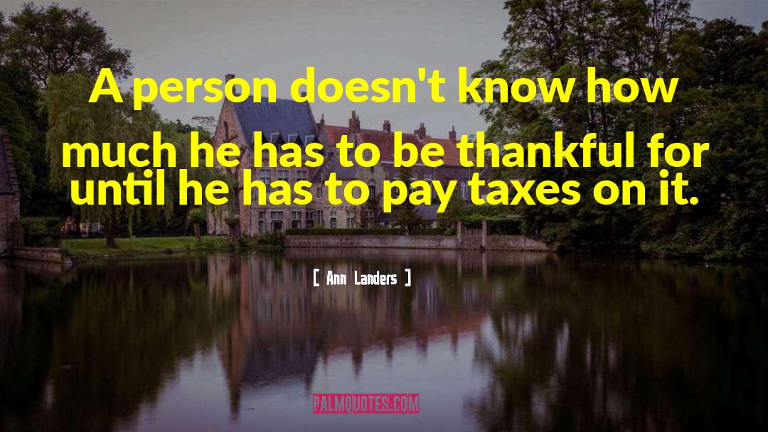 Raising Taxes quotes by Ann Landers