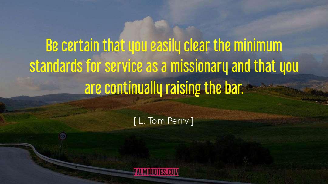 Raising The Bar quotes by L. Tom Perry