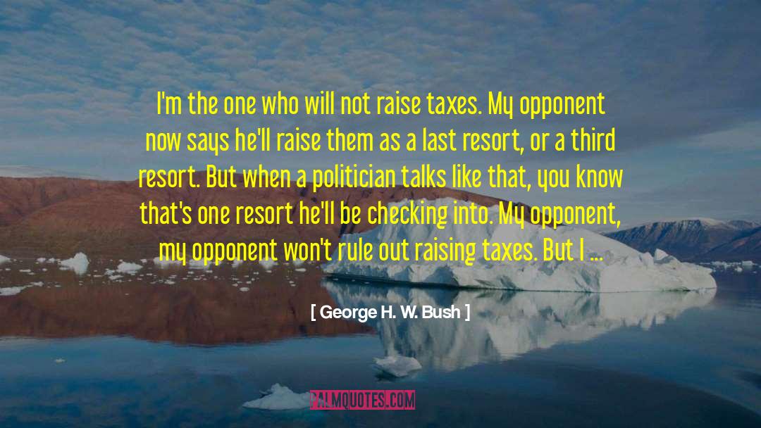 Raising The Bar quotes by George H. W. Bush